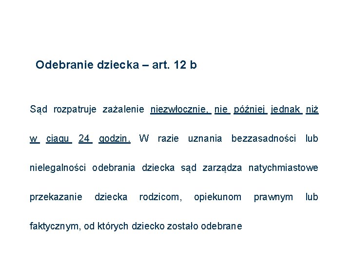 Odebranie dziecka – art. 12 b Sąd rozpatruje zażalenie niezwłocznie, nie później jednak niż