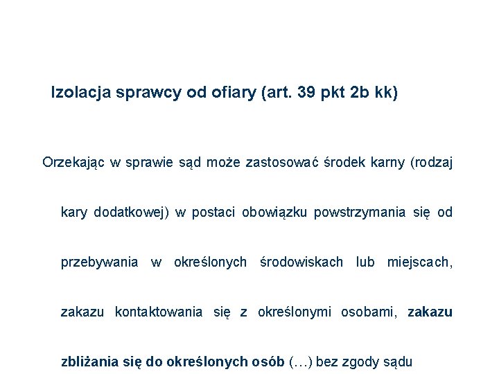 Izolacja sprawcy od ofiary (art. 39 pkt 2 b kk) Orzekając w sprawie sąd