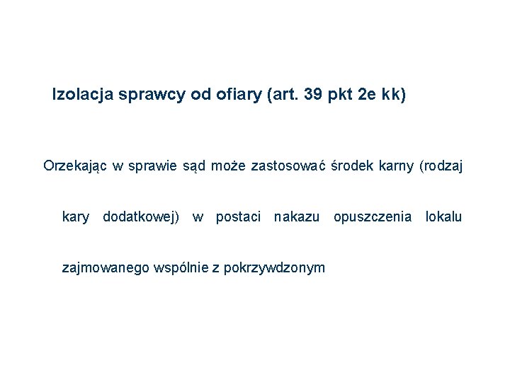 Izolacja sprawcy od ofiary (art. 39 pkt 2 e kk) Orzekając w sprawie sąd