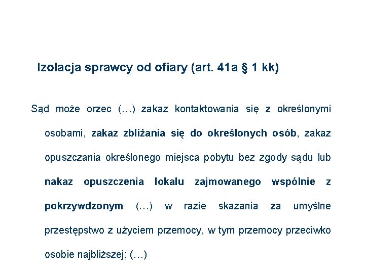 Izolacja sprawcy od ofiary (art. 41 a § 1 kk) Sąd może orzec (…)