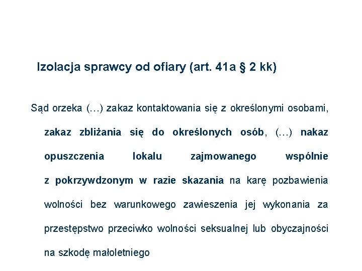 Izolacja sprawcy od ofiary (art. 41 a § 2 kk) Sąd orzeka (…) zakaz