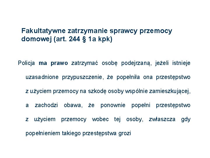 Fakultatywne zatrzymanie sprawcy przemocy domowej (art. 244 § 1 a kpk) Policja ma prawo