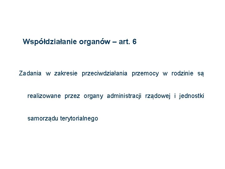 Współdziałanie organów – art. 6 Zadania w zakresie przeciwdziałania przemocy w rodzinie są realizowane