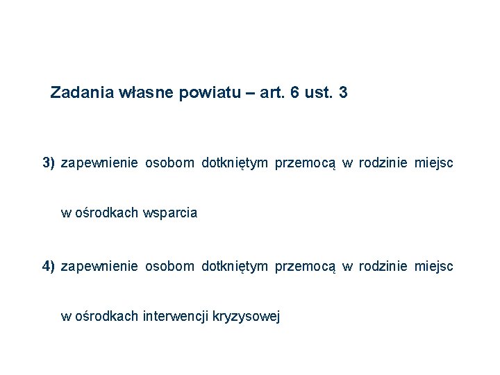 Zadania własne powiatu – art. 6 ust. 3 3) zapewnienie osobom dotkniętym przemocą w