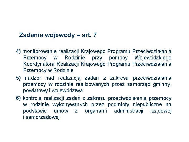 Zadania wojewody – art. 7 4) monitorowanie realizacji Krajowego Programu Przeciwdziałania Przemocy w Rodzinie