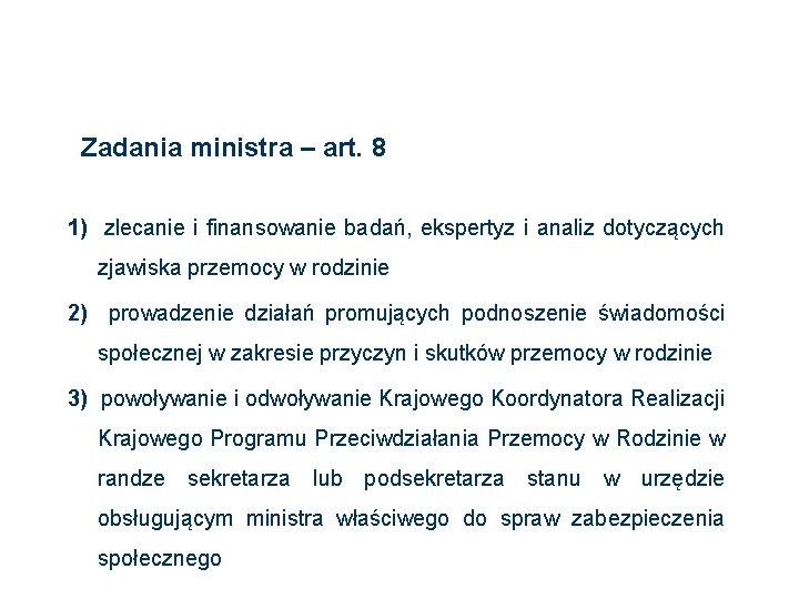 Zadania ministra – art. 8 1) zlecanie i finansowanie badań, ekspertyz i analiz dotyczących