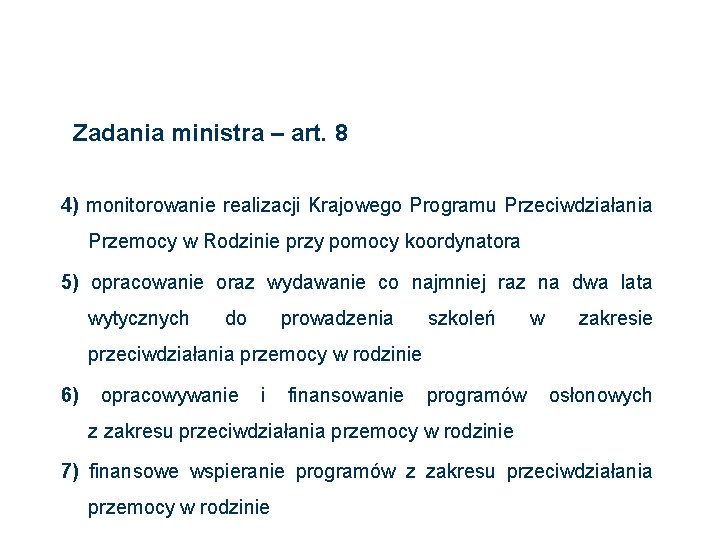 Zadania ministra – art. 8 4) monitorowanie realizacji Krajowego Programu Przeciwdziałania Przemocy w Rodzinie