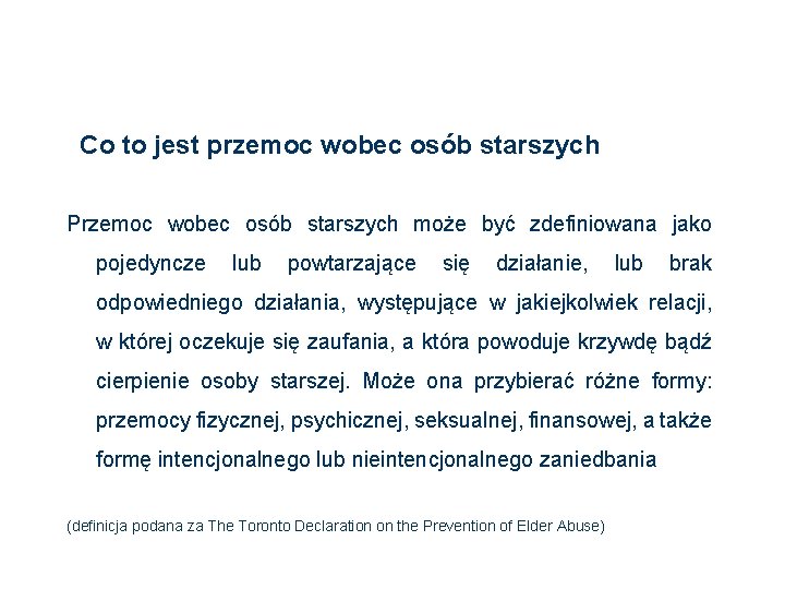 Co to jest przemoc wobec osób starszych Przemoc wobec osób starszych może być zdefiniowana