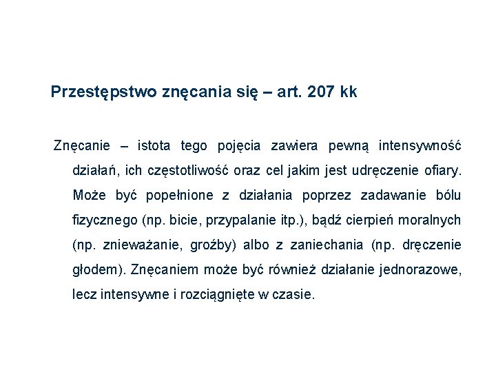 Przestępstwo znęcania się – art. 207 kk Znęcanie – istota tego pojęcia zawiera pewną