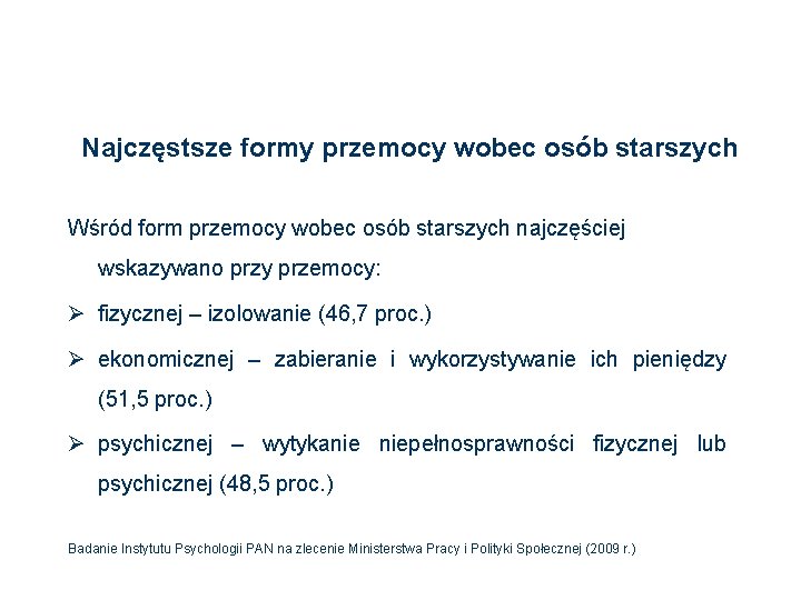Najczęstsze formy przemocy wobec osób starszych Wśród form przemocy wobec osób starszych najczęściej wskazywano Najczęstsze formy przemocy wobec osób starszych Wśród form przemocy wobec osób starszych najczęściej wskazywano