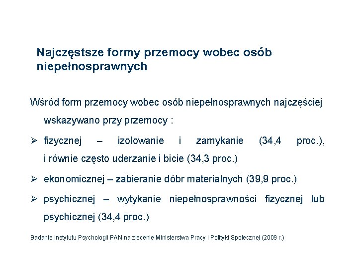 Najczęstsze formy przemocy wobec osób niepełnosprawnych Wśród form przemocy wobec osób niepełnosprawnych najczęściej wskazywano Najczęstsze formy przemocy wobec osób niepełnosprawnych Wśród form przemocy wobec osób niepełnosprawnych najczęściej wskazywano