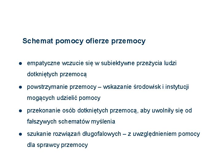 Schemat pomocy ofierze przemocy l empatyczne wczucie się w subiektywne przeżycia ludzi dotkniętych przemocą Schemat pomocy ofierze przemocy l empatyczne wczucie się w subiektywne przeżycia ludzi dotkniętych przemocą