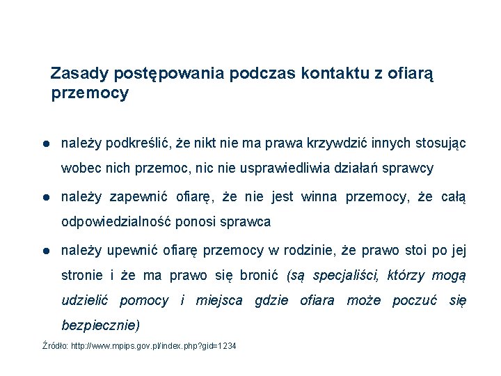 Zasady postępowania podczas kontaktu z ofiarą przemocy l należy podkreślić, że nikt nie ma