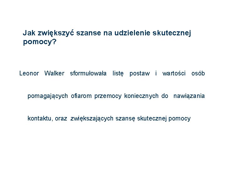 Jak zwiększyć szanse na udzielenie skutecznej pomocy? Leonor Walker sformułowała listę postaw i wartości