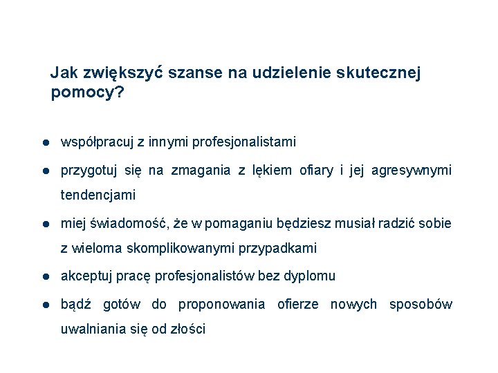 Jak zwiększyć szanse na udzielenie skutecznej pomocy? l współpracuj z innymi profesjonalistami l przygotuj