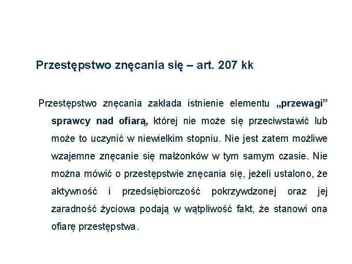 Przestępstwo znęcania się – art. 207 kk Przestępstwo znęcania zakłada istnienie elementu „przewagi” sprawcy