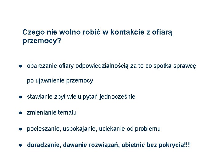 Czego nie wolno robić w kontakcie z ofiarą przemocy? l obarczanie ofiary odpowiedzialnością za