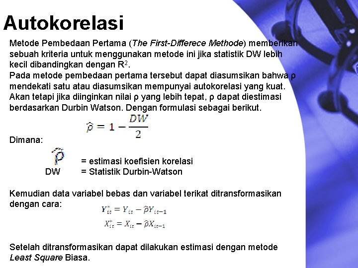 Autokorelasi Metode Pembedaan Pertama (The First-Differece Methode) memberikan sebuah kriteria untuk menggunakan metode ini