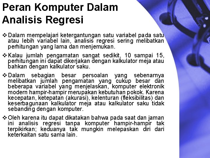 Peran Komputer Dalam Analisis Regresi v Dalam mempelajari ketergantungan satu variabel pada satu atau