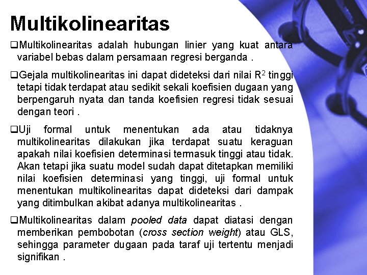 Multikolinearitas q. Multikolinearitas adalah hubungan linier yang kuat antara variabel bebas dalam persamaan regresi