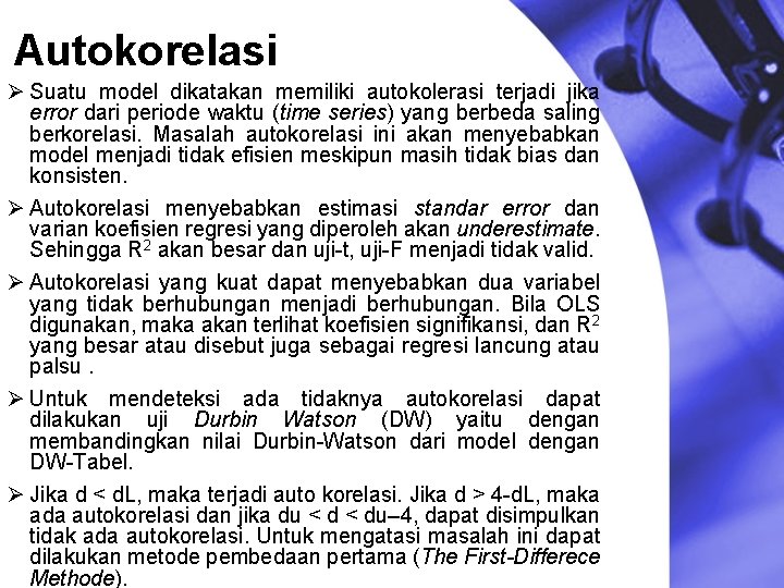 Autokorelasi Ø Suatu model dikatakan memiliki autokolerasi terjadi jika error dari periode waktu (time