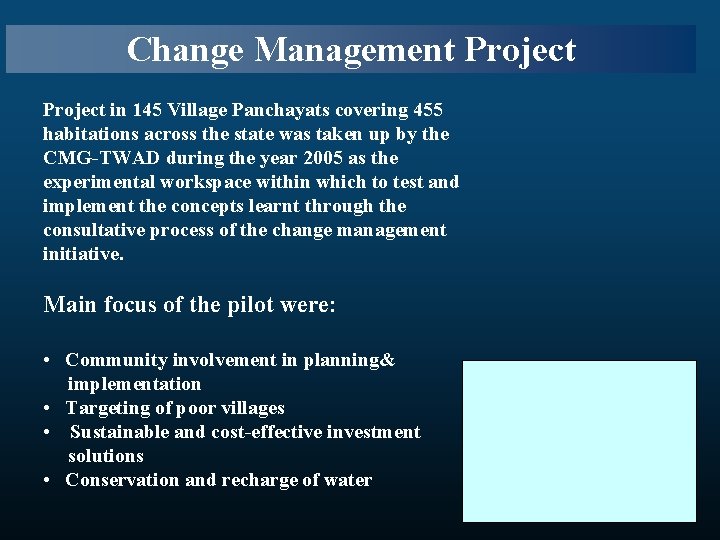 Change Management Project in 145 Village Panchayats covering 455 habitations across the state was