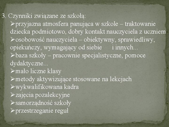  3. Czynniki związane ze szkołą: Øprzyjazna atmosfera panująca w szkole – traktowanie dziecka