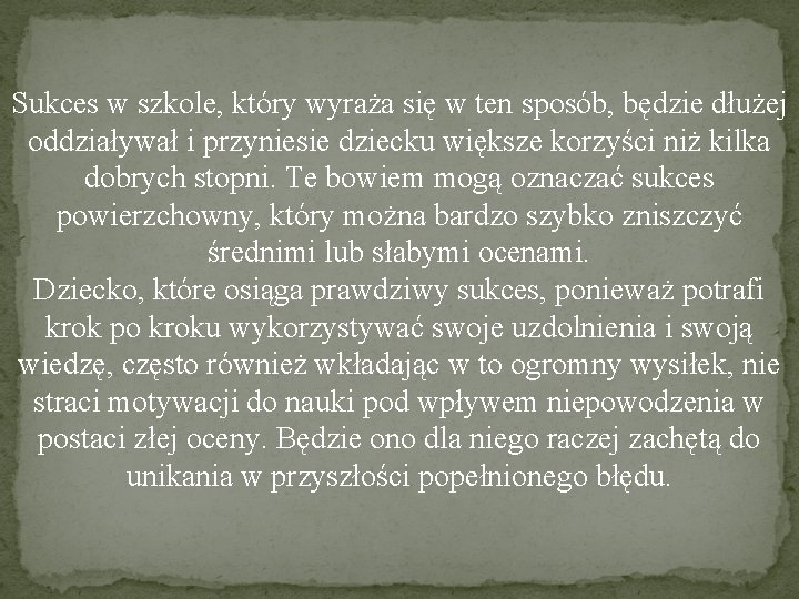 Sukces w szkole, który wyraża się w ten sposób, będzie dłużej oddziaływał i przyniesie