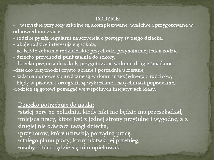 RODZICE: - wszystkie przybory szkolne są skompletowane, właściwe i przygotowane w odpowiednim czasie, -