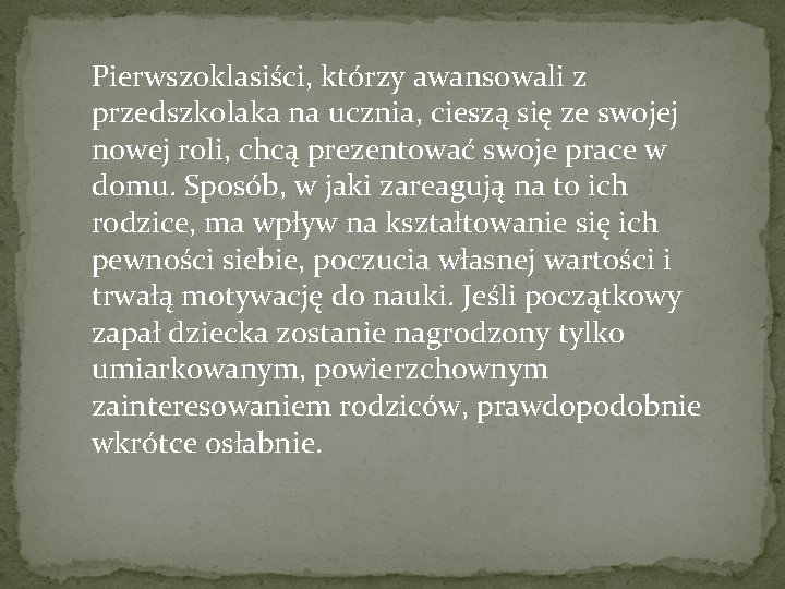 Pierwszoklasiści, którzy awansowali z przedszkolaka na ucznia, cieszą się ze swojej nowej roli, chcą