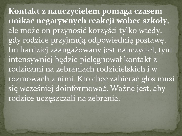 Kontakt z nauczycielem pomaga czasem unikać negatywnych reakcji wobec szkoły, ale może on przynosić