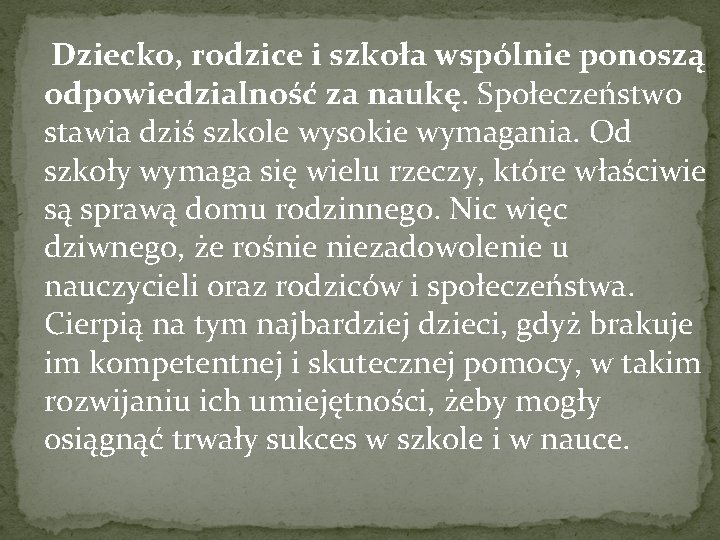  Dziecko, rodzice i szkoła wspólnie ponoszą odpowiedzialność za naukę. Społeczeństwo stawia dziś szkole