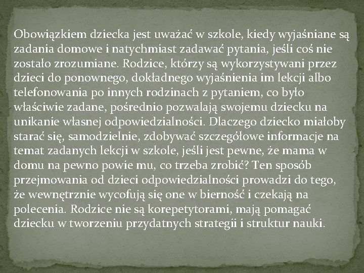 Obowiązkiem dziecka jest uważać w szkole, kiedy wyjaśniane są zadania domowe i natychmiast zadawać