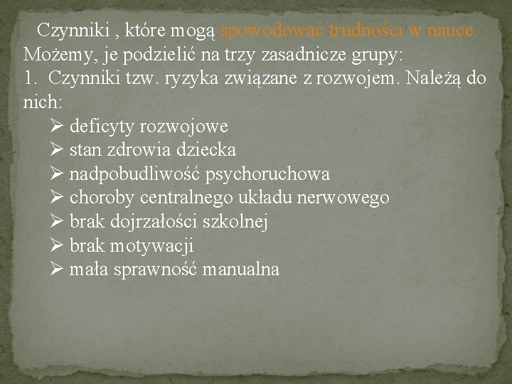 Czynniki , które mogą spowodować trudności w nauce. Możemy, je podzielić na trzy zasadnicze