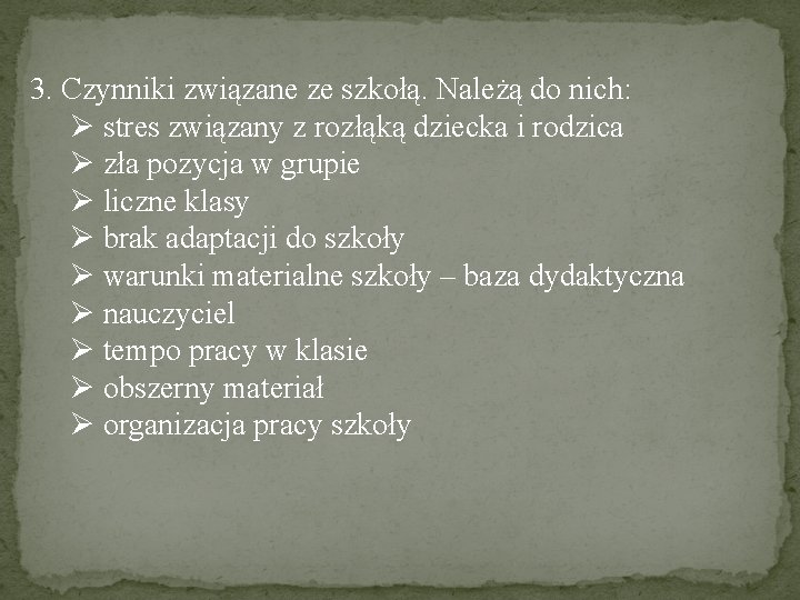 3. Czynniki związane ze szkołą. Należą do nich: Ø stres związany z rozłąką dziecka