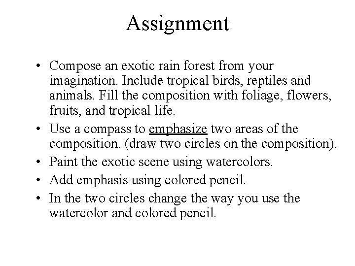 Assignment • Compose an exotic rain forest from your imagination. Include tropical birds, reptiles