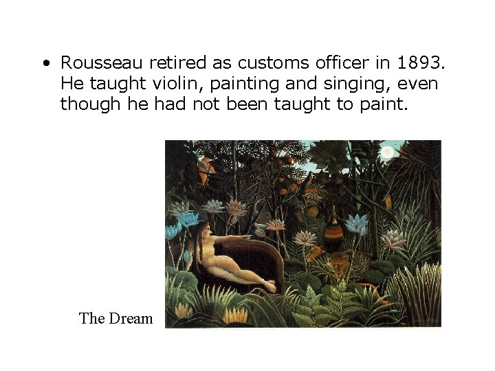  • Rousseau retired as customs officer in 1893. He taught violin, painting and