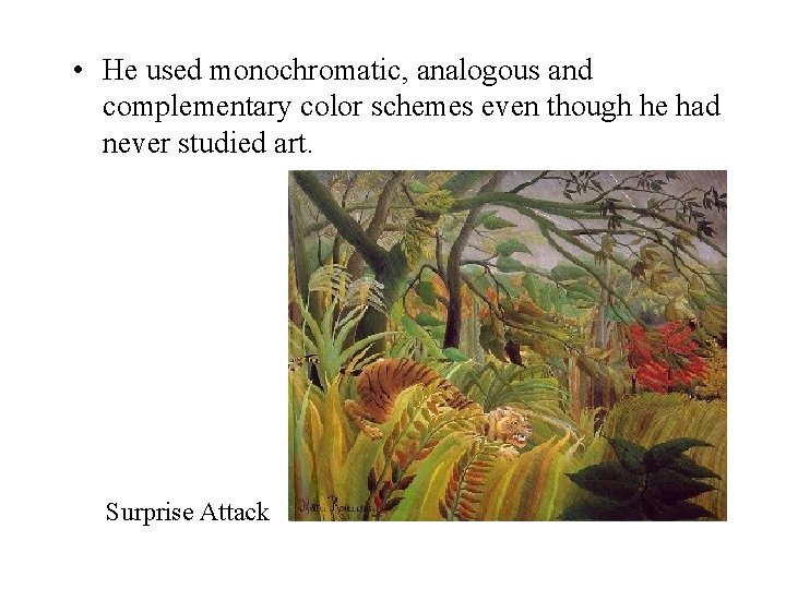  • He used monochromatic, analogous and complementary color schemes even though he had