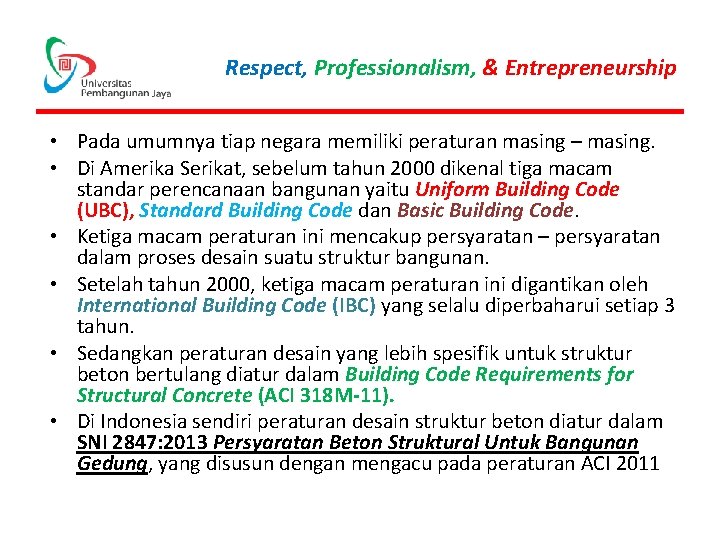 Respect, Professionalism, & Entrepreneurship • Pada umumnya tiap negara memiliki peraturan masing – masing.