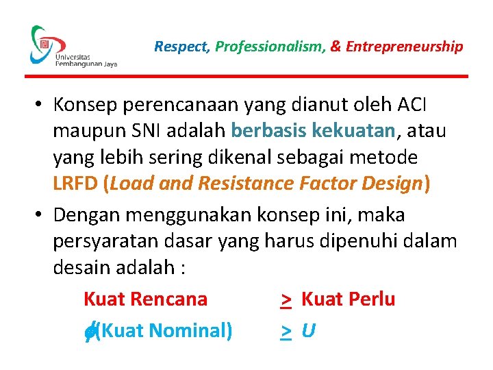 Respect, Professionalism, & Entrepreneurship • Konsep perencanaan yang dianut oleh ACI maupun SNI adalah