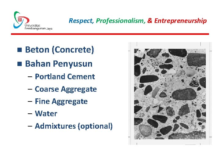 Respect, Professionalism, & Entrepreneurship Beton (Concrete) n Bahan Penyusun n – Portland Cement –