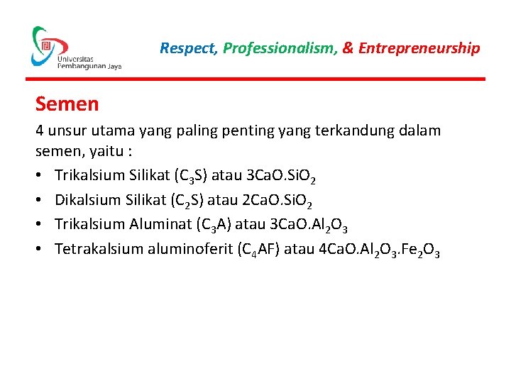 Respect, Professionalism, & Entrepreneurship Semen 4 unsur utama yang paling penting yang terkandung dalam