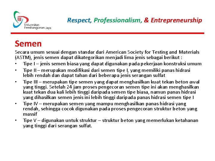Respect, Professionalism, & Entrepreneurship Semen Secara umum sesuai dengan standar dari American Society for
