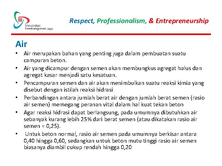 Respect, Professionalism, & Entrepreneurship Air • Air merupakan bahan yang penting juga dalam pembuatan