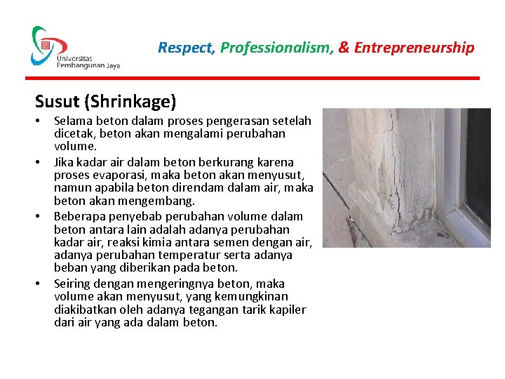 Respect, Professionalism, & Entrepreneurship Susut (Shrinkage) • • Selama beton dalam proses pengerasan setelah