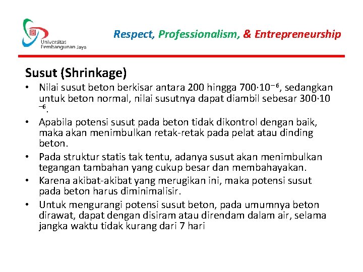 Respect, Professionalism, & Entrepreneurship Susut (Shrinkage) • Nilai susut beton berkisar antara 200 hingga