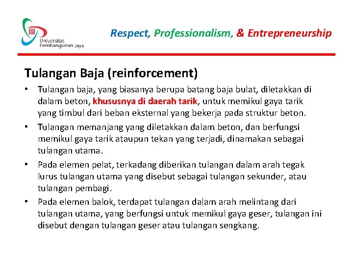 Respect, Professionalism, & Entrepreneurship Tulangan Baja (reinforcement) • Tulangan baja, yang biasanya berupa batang