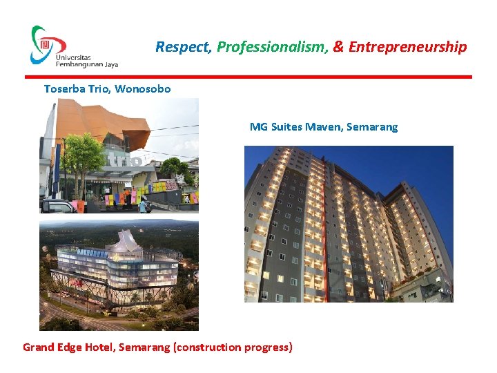 Respect, Professionalism, & Entrepreneurship Toserba Trio, Wonosobo MG Suites Maven, Semarang Grand Edge Hotel,