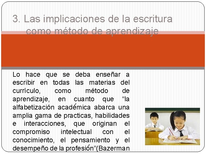 3. Las implicaciones de la escritura como método de aprendizaje Lo hace que se