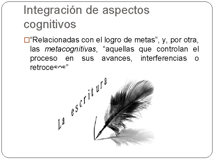 Integración de aspectos cognitivos �“Relacionadas con el logro de metas”, y, por otra, las